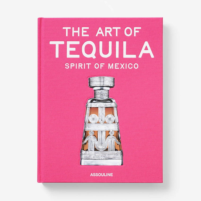 Assouline | The Art of Tequila, Spirit of Mexico