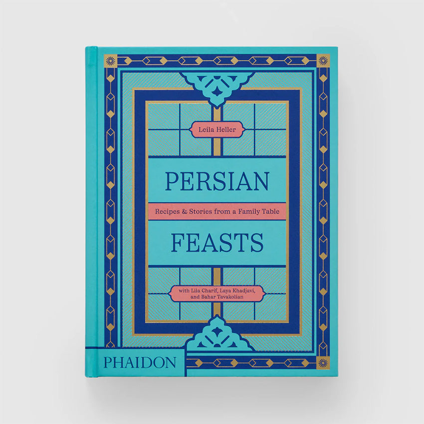 Phaidon | Persian Feasts : Recipes & Stories from a Family Table