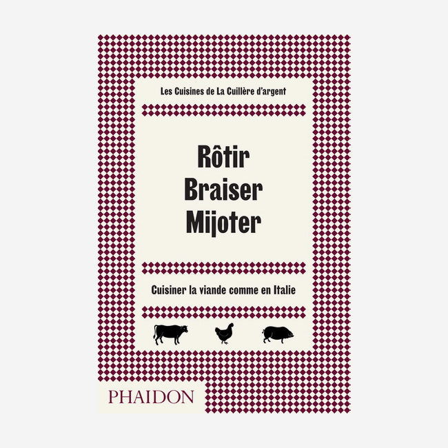 Phaidon | Rôtir Braiser Mijoter